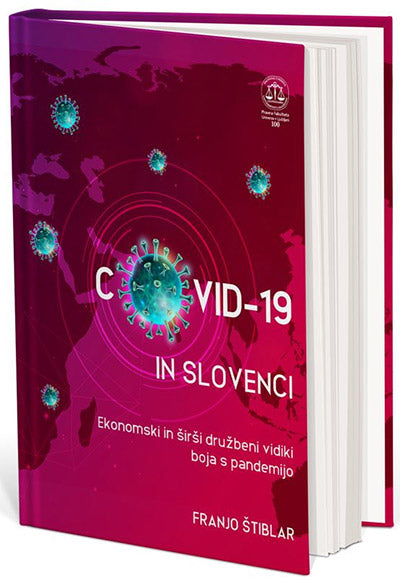 Covid-19 in Slovenci: ekonomski in širši družbeni vidiki boja proti pandemiji