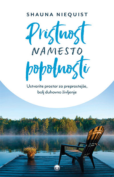 Pristnost namesto popolnosti: ustvarite prostor za preprostejše, bolj duhovno življenje