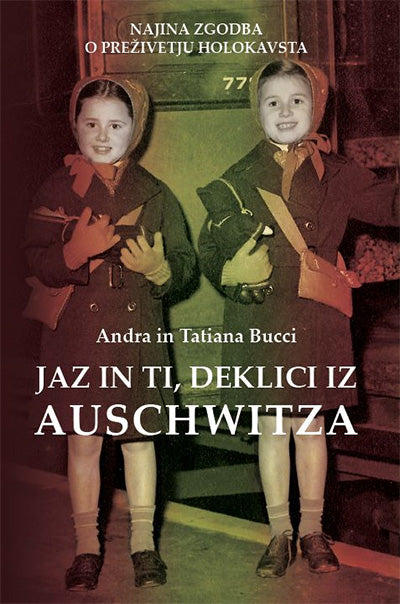Jaz in ti, deklici iz Auschwitza: najina zgodba o preživetju holokavsta