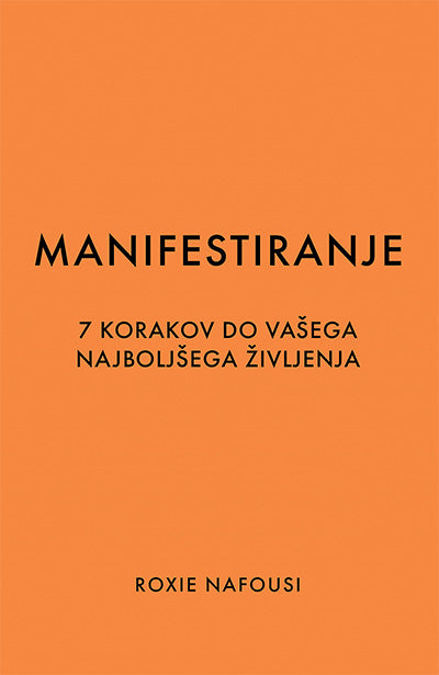 Manifestiranje: 7 korakov do vašega najboljšega življenja