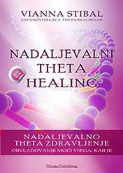 Nadaljevalni Thetahealing : nadaljevalno theta zdravljenje : obvladovanje moči vsega, kar je