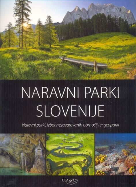 Naravni parki Slovenije: naravni parki, izbor nezavarovanih območij ter geoparki