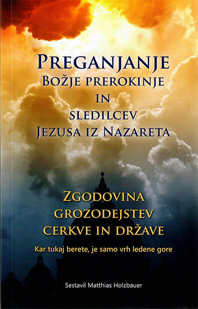 Preganjanje božje prerokinje in sledilcev Jezusa iz Nazareta: zgodovina grozodejstev Cerkve in države