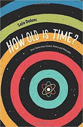 How Old Is Time? Short stories from science, history and philosophy
