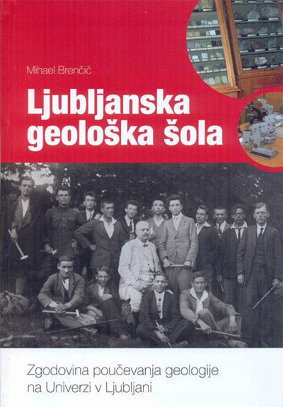 Ljubljanska geološka šola: zgodovina poučevanja geologije na Univerzi v Ljubljani