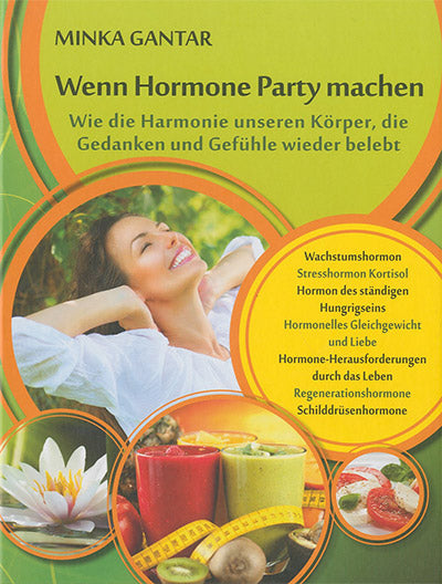 Wenn Hormone Party machen: wie die Harmonie unseren Körper, die Gedanken und Gefühle wieder belebt