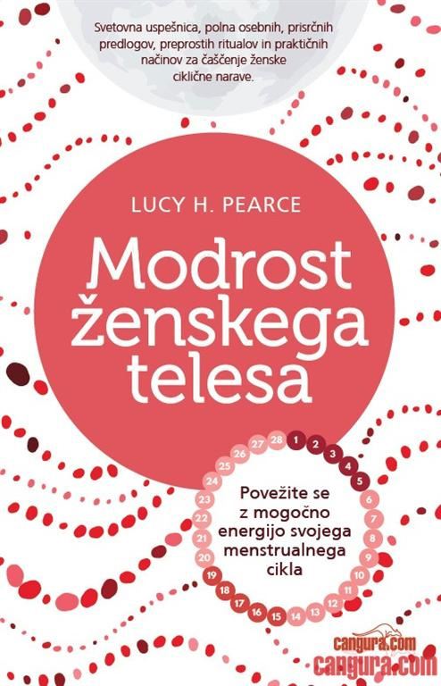 Modrost ženskega telesa - povežite se z mogočno energijo svojega menstrualnega cikla