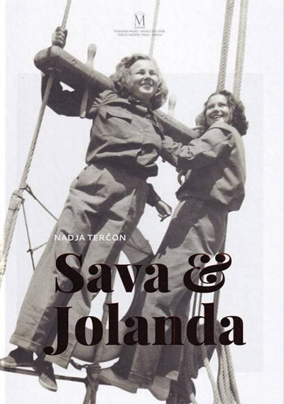 Sava & Jolanda: prvi slovenski in jugoslovanski pomorščakinji