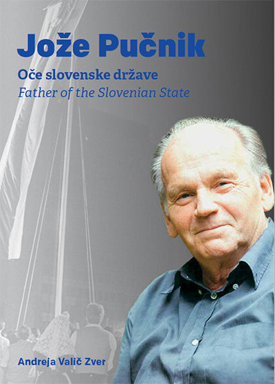 Jože Pučnik: oče slovenske države = father of the Slovenian state
