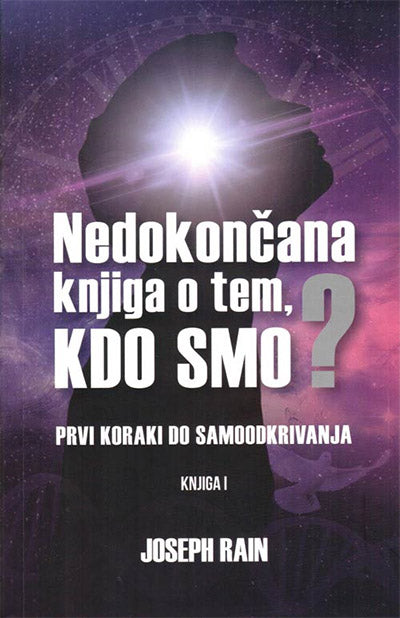 Nedokončana knjiga o tem, kdo smo?: Prvi koraki do samoodkrivanja (1. knjiga)