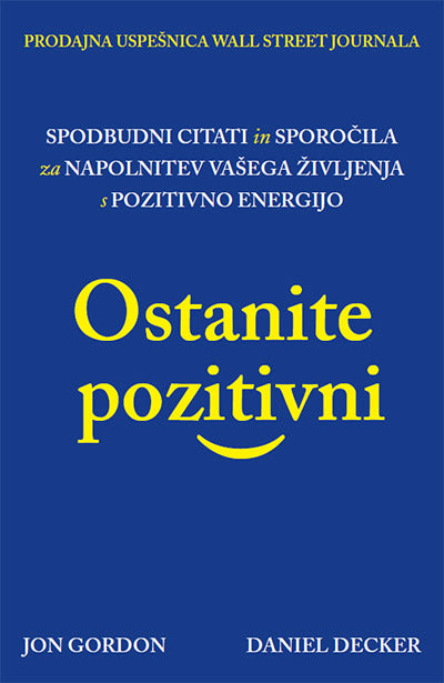 Ostanite pozitivni: spodbudni citati in sporočila za napolnitev vašega življenja s pozitivno energijo