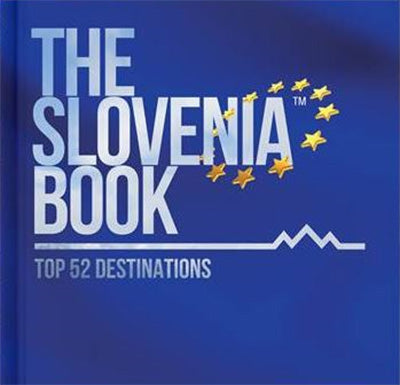 The Slovenia book: top 52 destination