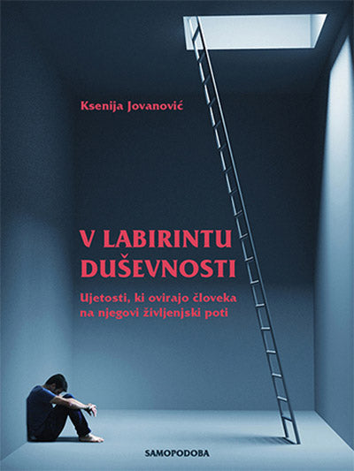 V labirintu duševnosti: ujetosti, ki ovirajo človeka na njegovi življenjski poti