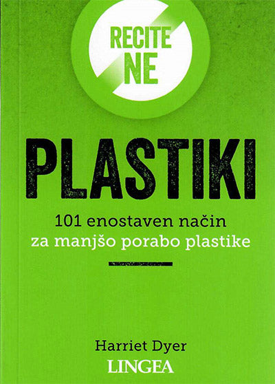 Recite ne plastiki: 101 enostaven način za manjšo porabo plastike