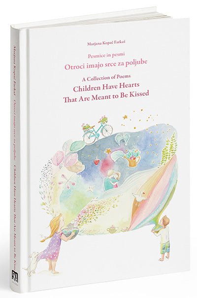 Otroci imajo srce za poljube: pesmice in pesmi = Children have hearts that are meant to be kissed: a collection of poems