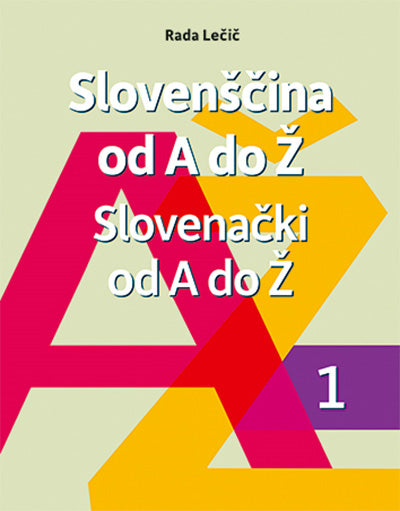 Slovenščina od A do Ž = Slovenački od A do Ž (nova izdaja)