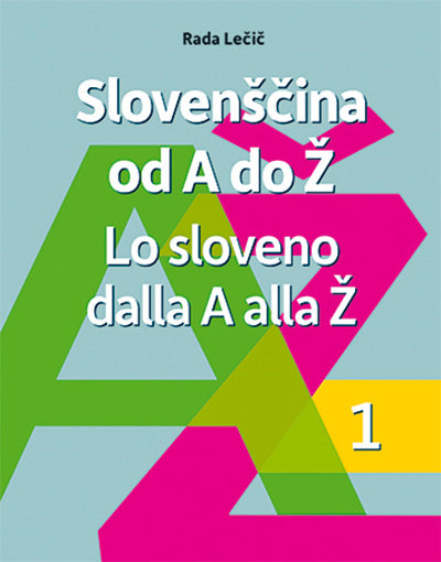 Slovenščina od A do Ž = Lo sloveno dalla A alla Ž, 1. del (nova izdaja)
