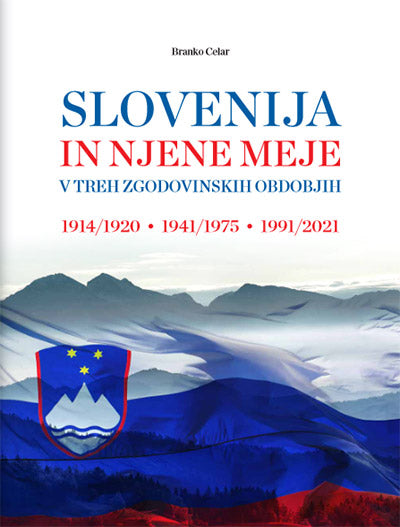 Slovenija in njene meje v treh zgodovinskih obdobjih: 1914-1920, 1941-1975,1991-2021