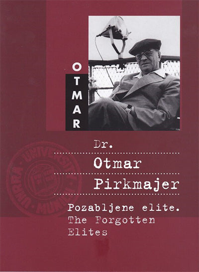 Dr. Otmar Pirkmajer: pozabljene elite = The forgotten elites