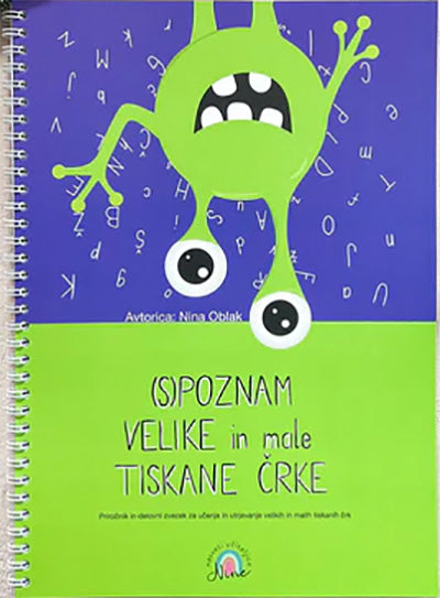 (S)poznam velike in male tiskane črke: priročnik in delovni zvezek za učenje in utrjevanje velikih in malih tiskanih črk