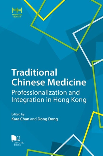 Traditional Chinese Medicine - Professionalization and Integration in Hong Kong