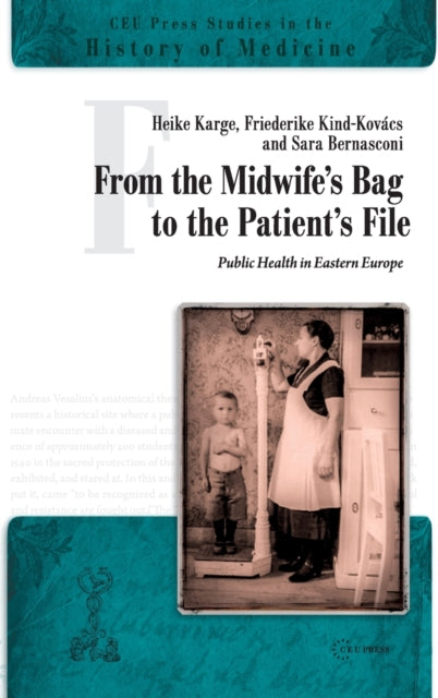 From the Midwife's Bag to the Patient's File-Public Health in Eastern Europe