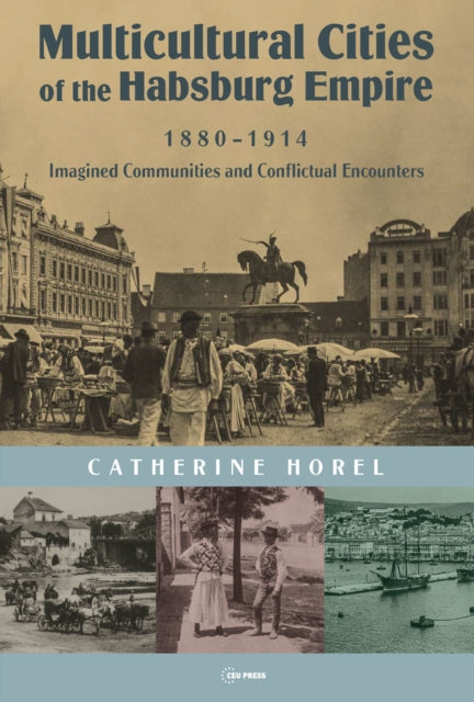 Multicultural Cities of the Habsburg Empire, 1880-1914