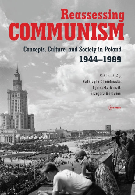 Reassessing Communism - Concepts, Culture, and Society in Poland 1944-1989