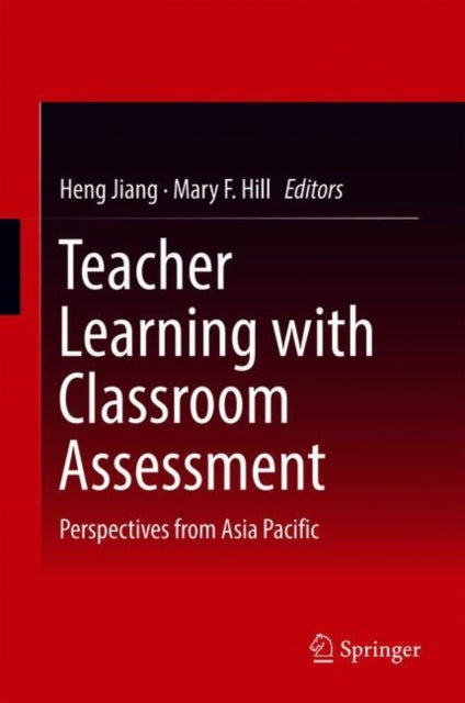 Teacher Learning with Classroom Assessment - Perspectives from Asia Pacific