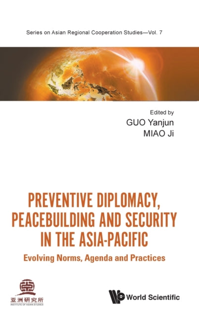 Preventive Diplomacy, Peacebuilding And Security In The Asia-pacific: Evolving Norms, Agenda And Practices