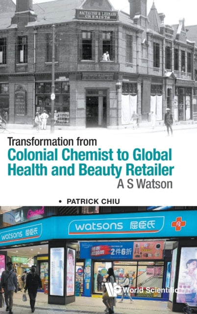 Transformation From Colonial Chemist To Global Health And Beauty Retailer: A.s. Watson