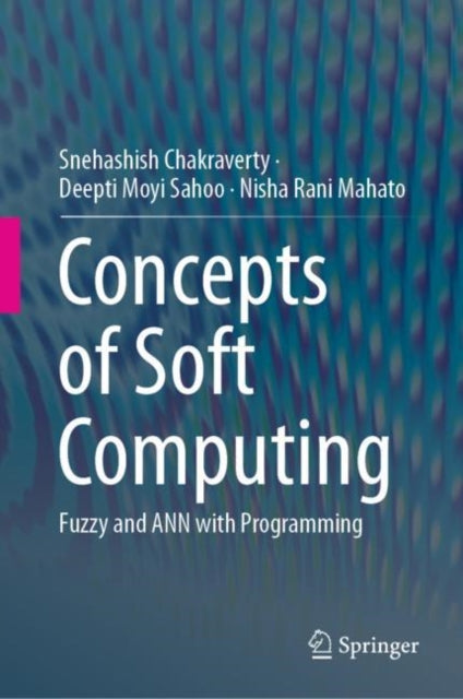 Concepts of Soft Computing - Fuzzy and ANN with Programming