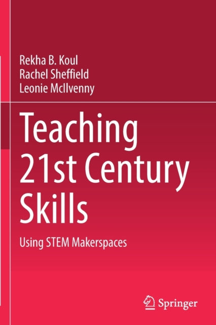 Teaching 21st Century Skills - Using STEM Makerspaces