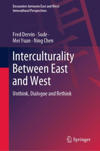 Interculturality Between East and West - Unthink, Dialogue and Rethink