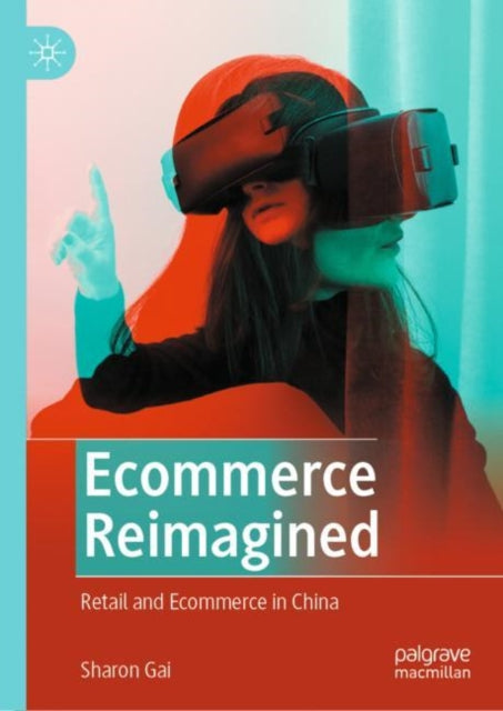 Ecommerce Reimagined - Retail and Ecommerce in China