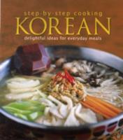 Step by Step Cooking Korean: Delightful Ideas for Everyday Meals