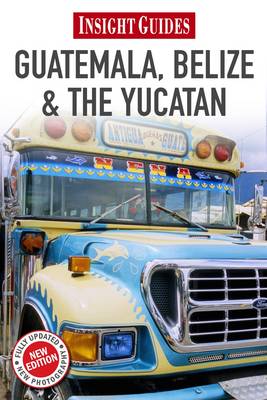 Guatemala, Belize and the Yucatan Insight Guide