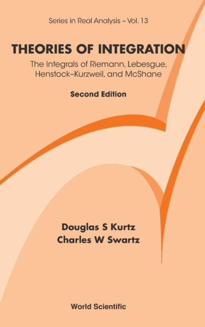 Theories Of Integration: The Integrals Of Riemann, Lebesgue, Henstock-kurzweil, And Mcshane