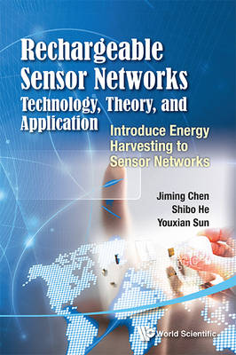 Rechargeable Sensor Networks: Technology, Theory, and Application : Introduce Energy Harvesting to Sensor Networks