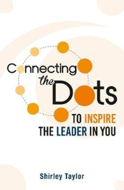 Connecting the Dots - To Inspire the Leader in You