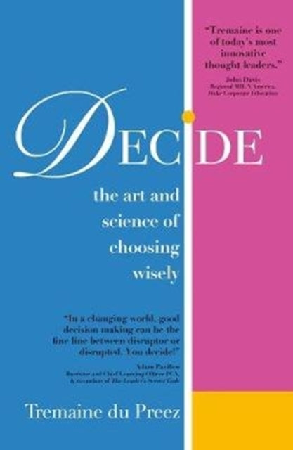 Decide - The art and science of choosing wisely