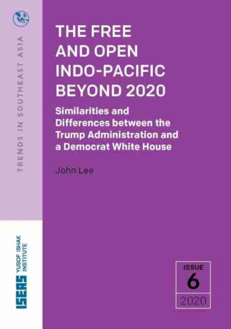 The Free and Open Indo-Pacific Beyond 2020 - Similarities and Differences between the Trump Administration and a Democrat White House