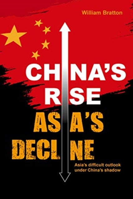 China’s Rise, Asia’s Decline