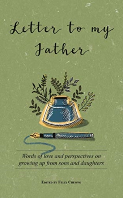 Letter to My Father - Words of Love and Perspectives on Growing Up from Sons and Daughters