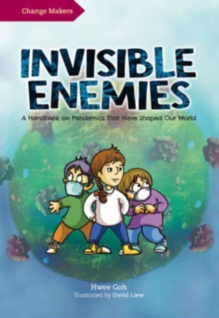 Invisible Enemies - A Handbook on Pandemics That Have Shaped Our World