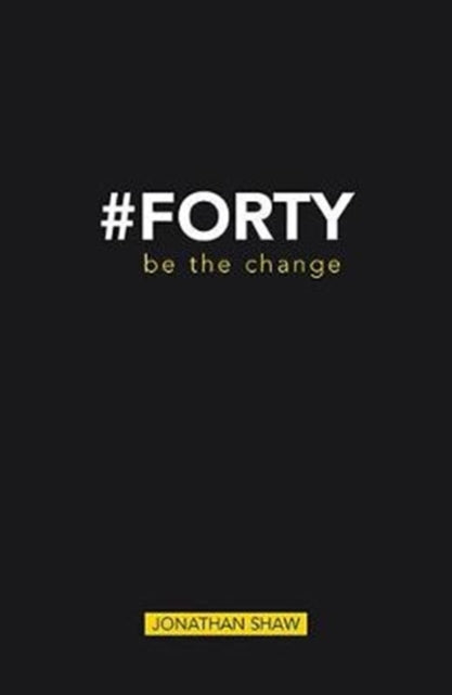 #Forty - Be the change