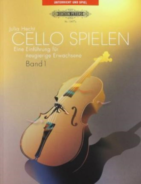 Cello spielen: Eine Einfuhrung fur neugierige Erwachsene, Band 1