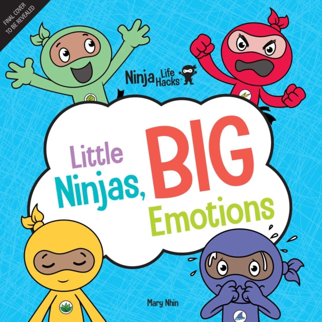 Ninja Life Hacks: Little Ninjas, BIG Emotions