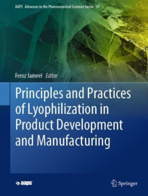 Principles and Practices of Lyophilization in Product Development and Manufacturing