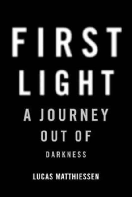 First Light - A Journey Out of Darkness